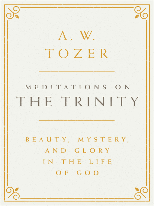 Title details for Meditations on the Trinity by A W Tozer - Available